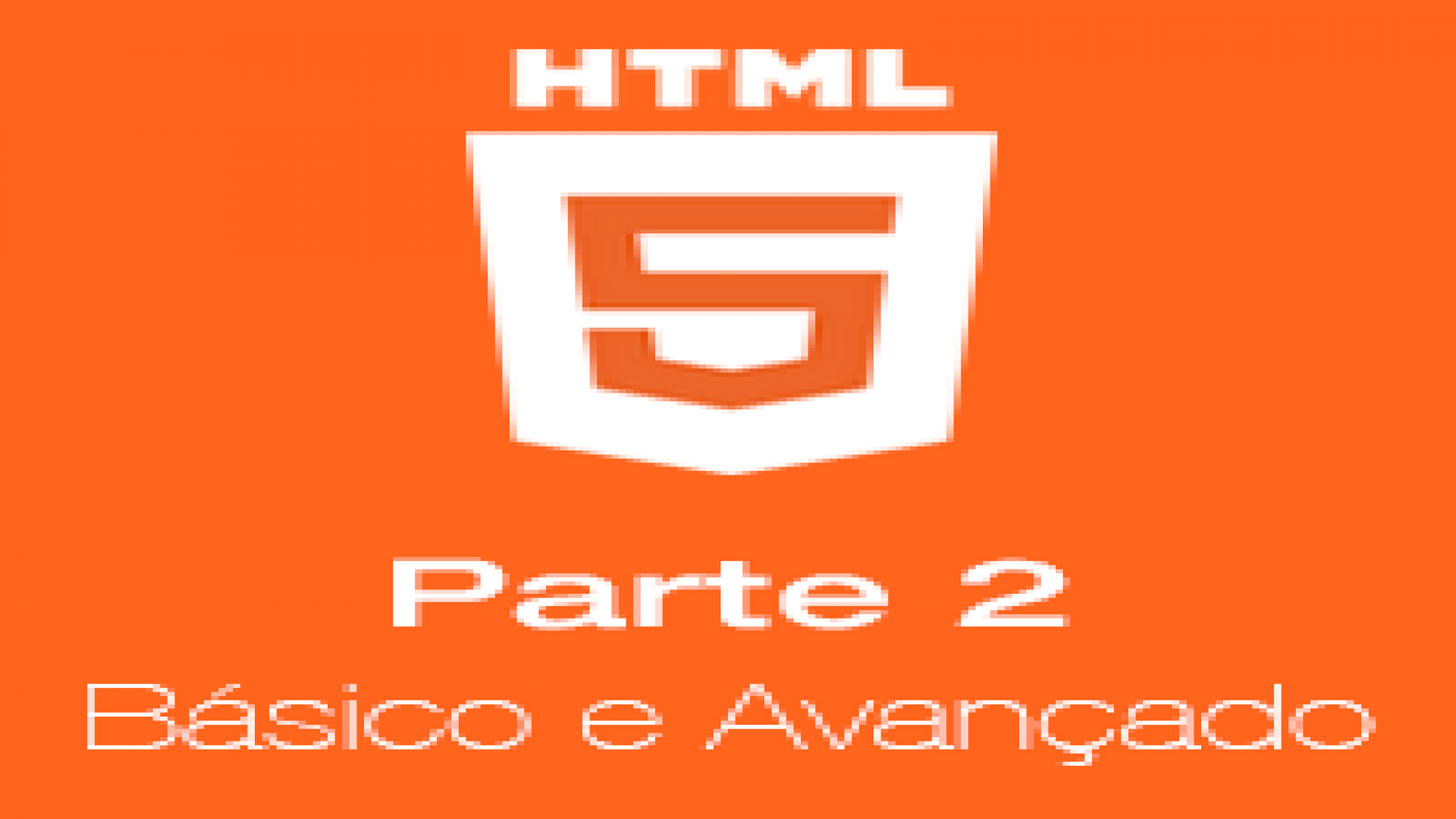 HTML do básico ao avançado parte 2
