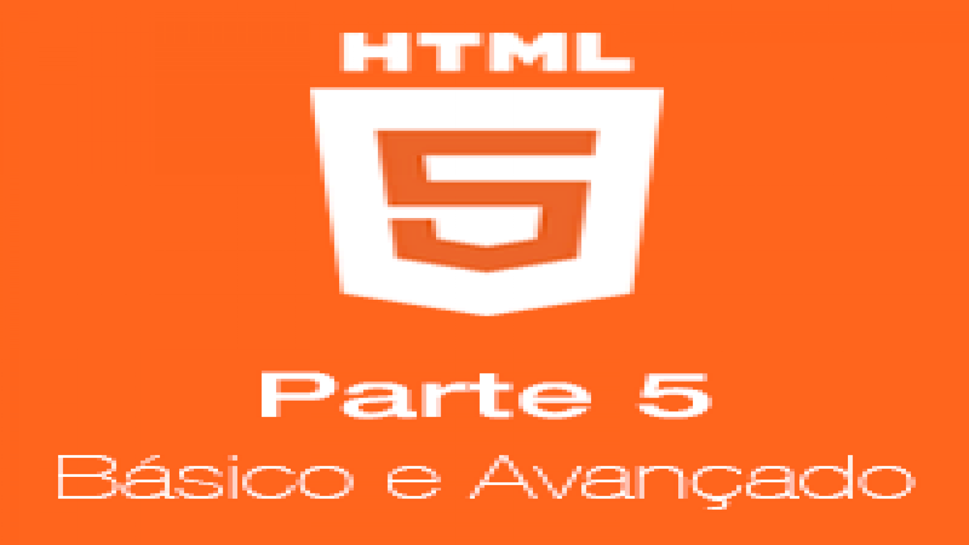 HTML do básico ao avançado parte 5